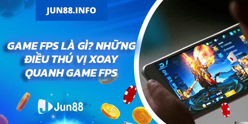 Game FPS là gì - Những điều thú vị xoay quanh game FPS - Copy-min